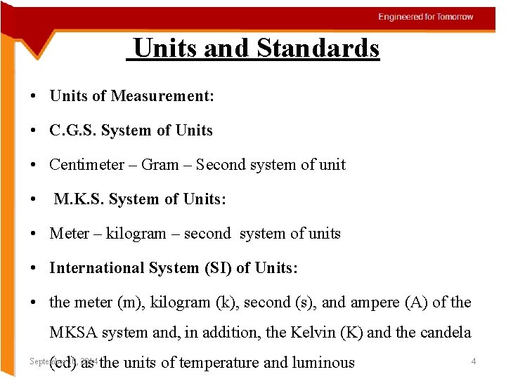 Units and Standards • Units of Measurement: • C. G. S. System of Units
