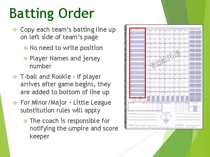 Batting Order v Copy each team’s batting line up on left side of team’s