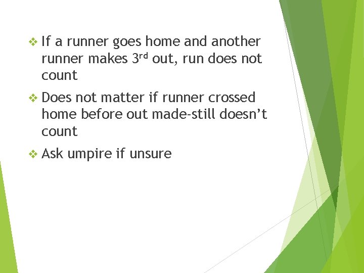 v If a runner goes home and another runner makes 3 rd out, run