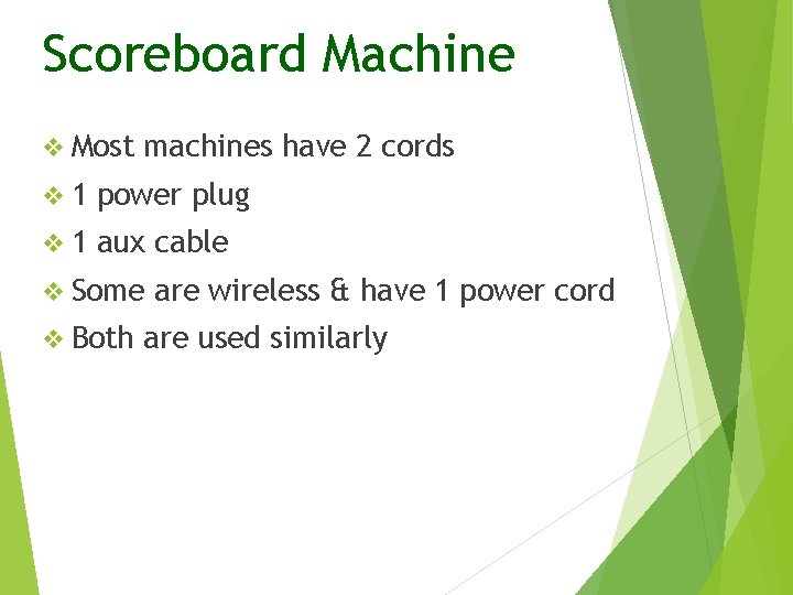 Scoreboard Machine v Most machines have 2 cords v 1 power plug v 1