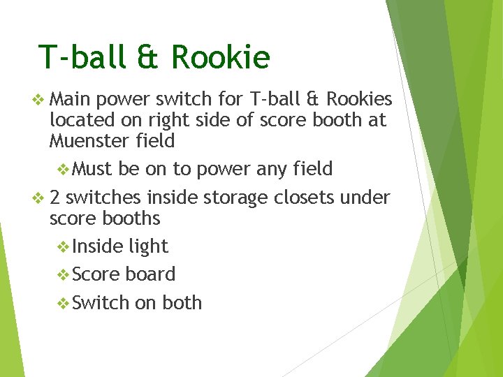 T-ball & Rookie v Main power switch for T-ball & Rookies located on right