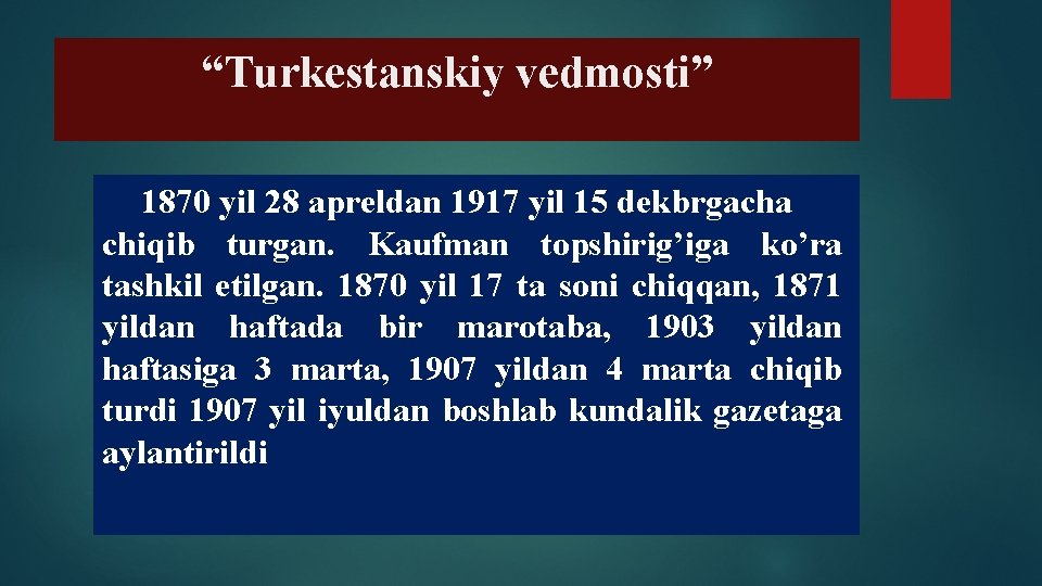 “Turkestanskiy vedmosti” 1870 yil 28 apreldan 1917 yil 15 dekbrgacha chiqib turgan. Kaufman topshirig’iga