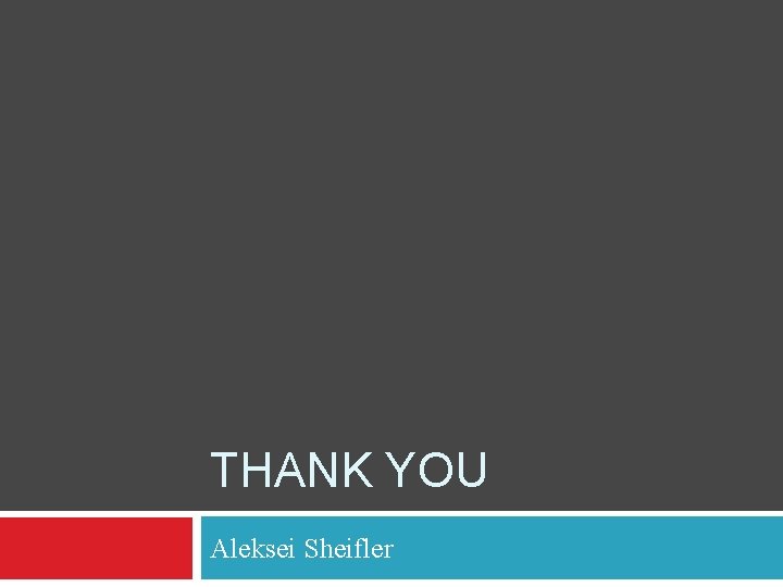 THANK YOU Aleksei Sheifler 