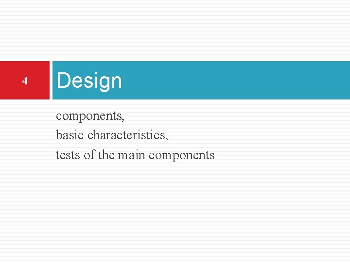 4 Design components, basic characteristics, tests of the main components 