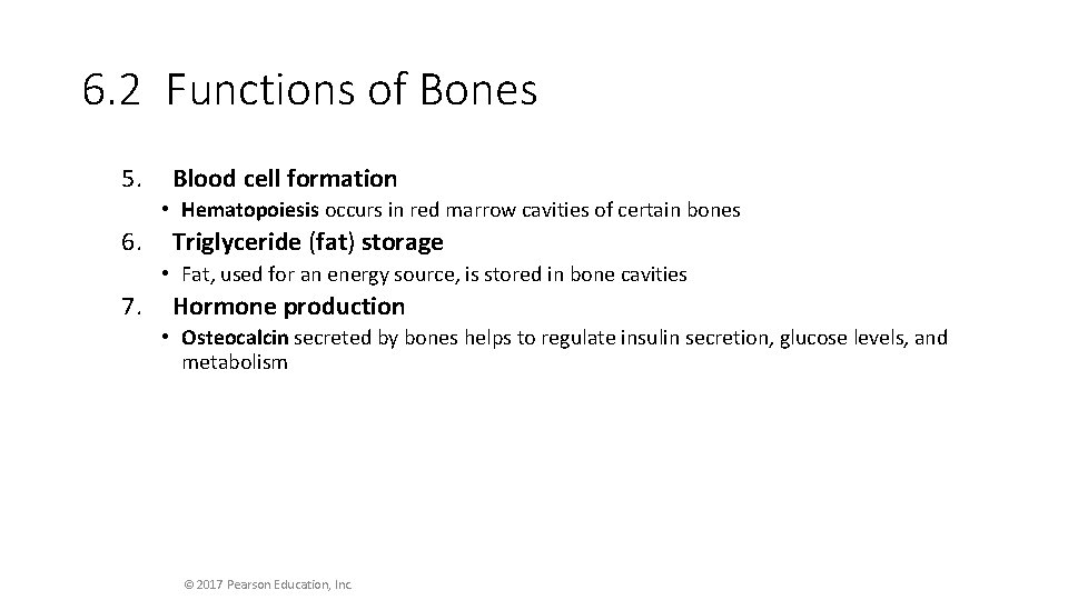 6. 2 Functions of Bones 5. Blood cell formation • Hematopoiesis occurs in red