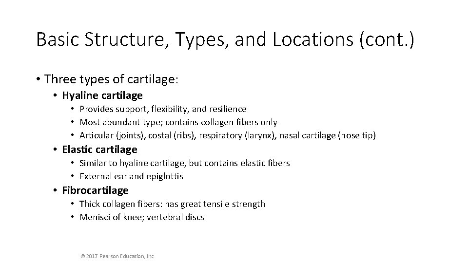 Basic Structure, Types, and Locations (cont. ) • Three types of cartilage: • Hyaline