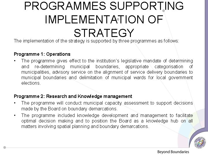 PROGRAMMES SUPPORTING IMPLEMENTATION OF STRATEGY The implementation of the strategy is supported by three