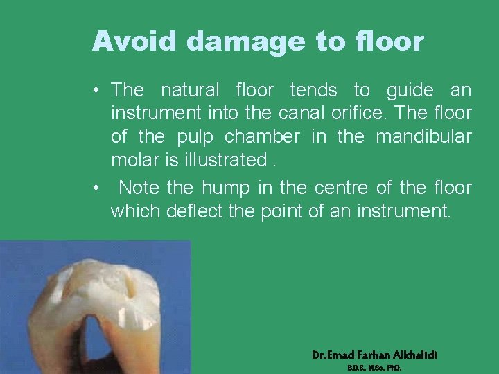 Avoid damage to floor • The natural floor tends to guide an instrument into