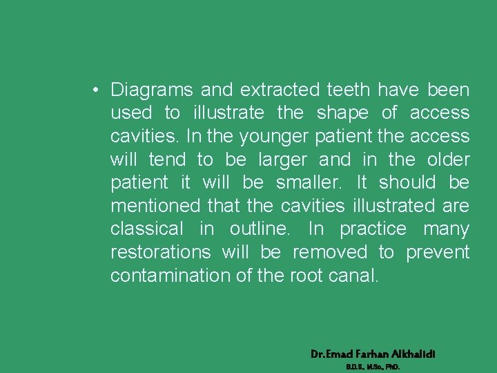  • Diagrams and extracted teeth have been used to illustrate the shape of