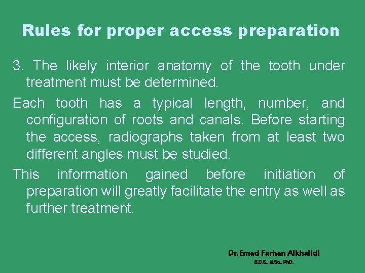 Rules for proper access preparation 3. The likely interior anatomy of the tooth under