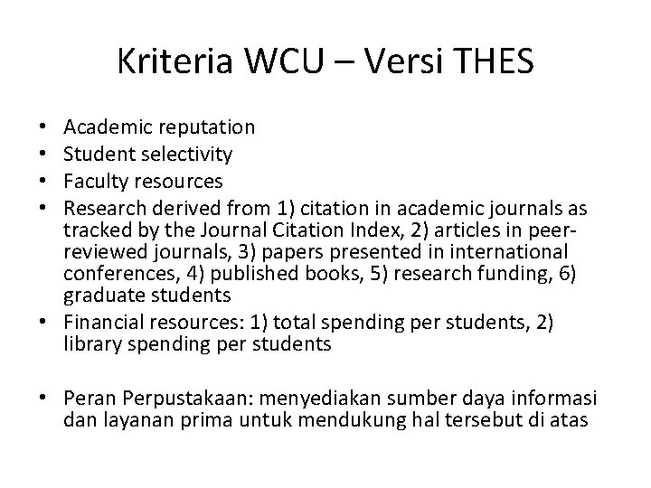 Kriteria WCU – Versi THES Academic reputation Student selectivity Faculty resources Research derived from