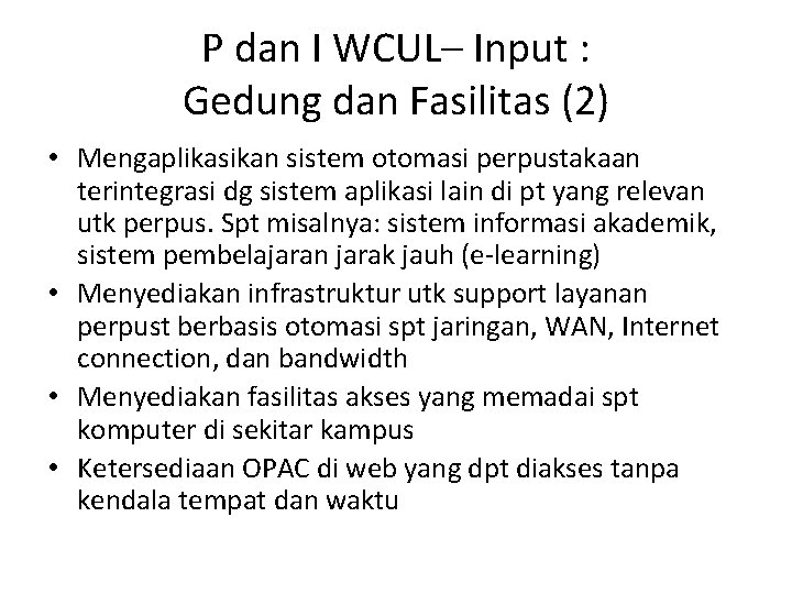 P dan I WCUL– Input : Gedung dan Fasilitas (2) • Mengaplikasikan sistem otomasi