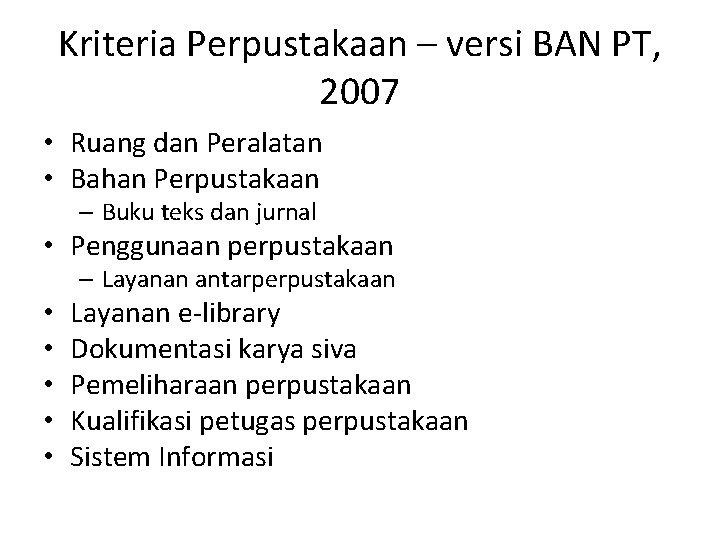 Kriteria Perpustakaan – versi BAN PT, 2007 • Ruang dan Peralatan • Bahan Perpustakaan