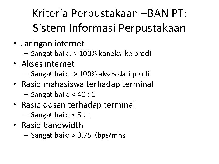 Kriteria Perpustakaan –BAN PT: Sistem Informasi Perpustakaan • Jaringan internet – Sangat baik :