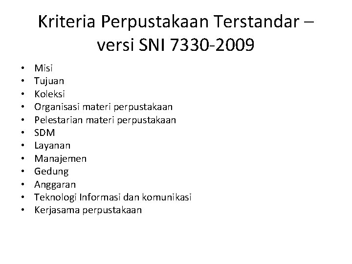 Kriteria Perpustakaan Terstandar – versi SNI 7330 -2009 • • • Misi Tujuan Koleksi