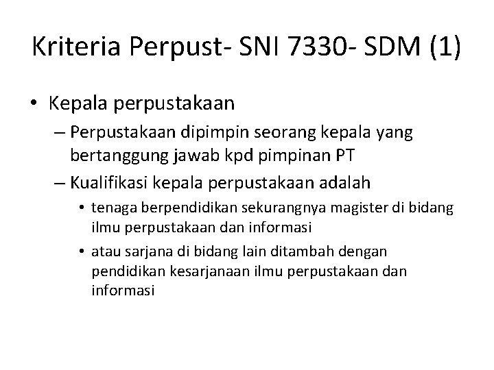 Kriteria Perpust- SNI 7330 - SDM (1) • Kepala perpustakaan – Perpustakaan dipimpin seorang