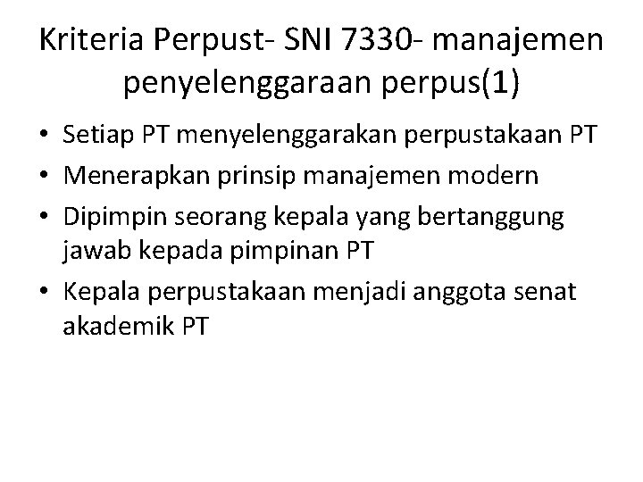 Kriteria Perpust- SNI 7330 - manajemen penyelenggaraan perpus(1) • Setiap PT menyelenggarakan perpustakaan PT