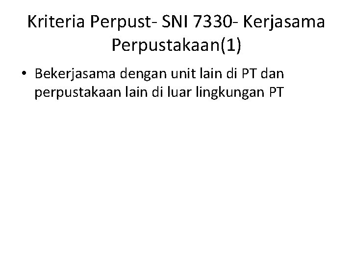 Kriteria Perpust- SNI 7330 - Kerjasama Perpustakaan(1) • Bekerjasama dengan unit lain di PT