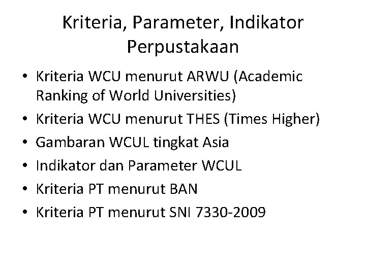 Kriteria, Parameter, Indikator Perpustakaan • Kriteria WCU menurut ARWU (Academic Ranking of World Universities)