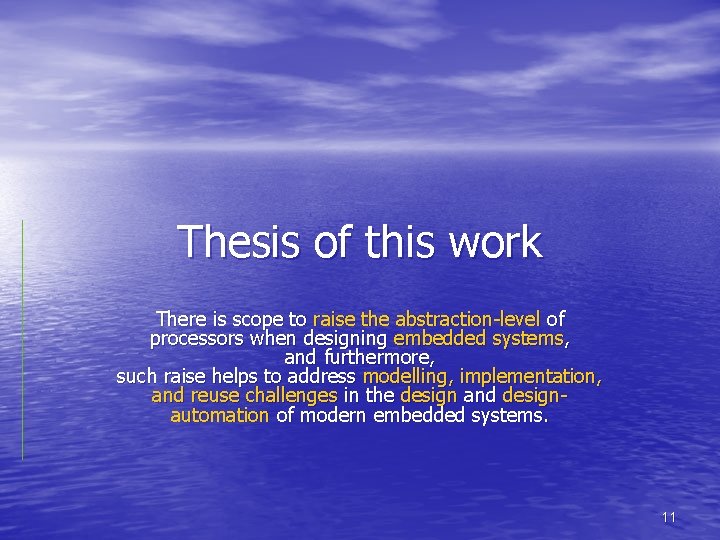 Thesis of this work There is scope to raise the abstraction-level of processors when