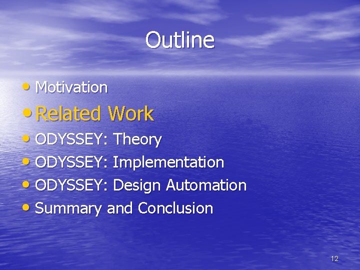 Outline • Motivation • Related Work • ODYSSEY: Theory • ODYSSEY: Implementation • ODYSSEY: