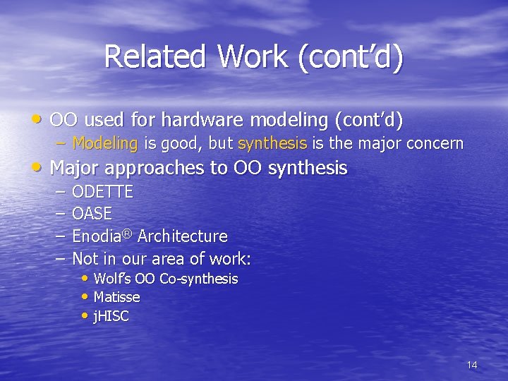 Related Work (cont’d) • OO used for hardware modeling (cont’d) – Modeling is good,