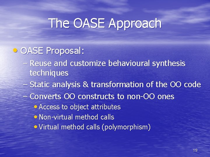 The OASE Approach • OASE Proposal: – Reuse and customize behavioural synthesis techniques –