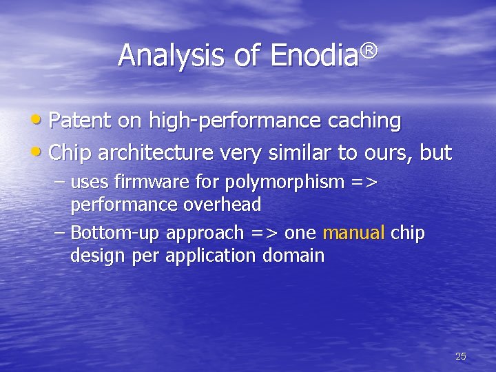 Analysis of Enodia® • Patent on high-performance caching • Chip architecture very similar to