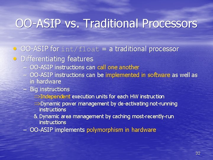 OO-ASIP vs. Traditional Processors • OO-ASIP for int/float = a traditional processor • Differentiating