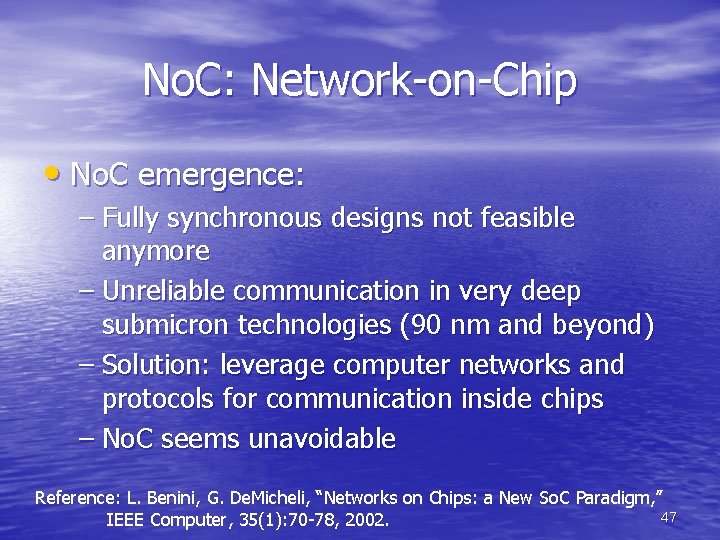 No. C: Network-on-Chip • No. C emergence: – Fully synchronous designs not feasible anymore