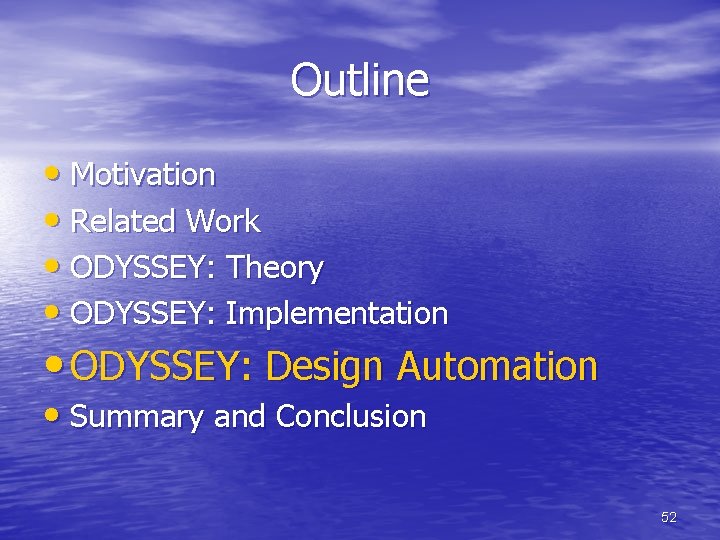 Outline • Motivation • Related Work • ODYSSEY: Theory • ODYSSEY: Implementation • ODYSSEY: