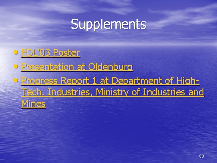 Supplements • FDL’ 03 Poster • Presentation at Oldenburg • Progress Report 1 at