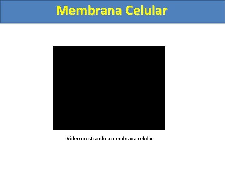 Membrana Celular Video mostrando a membrana celular 