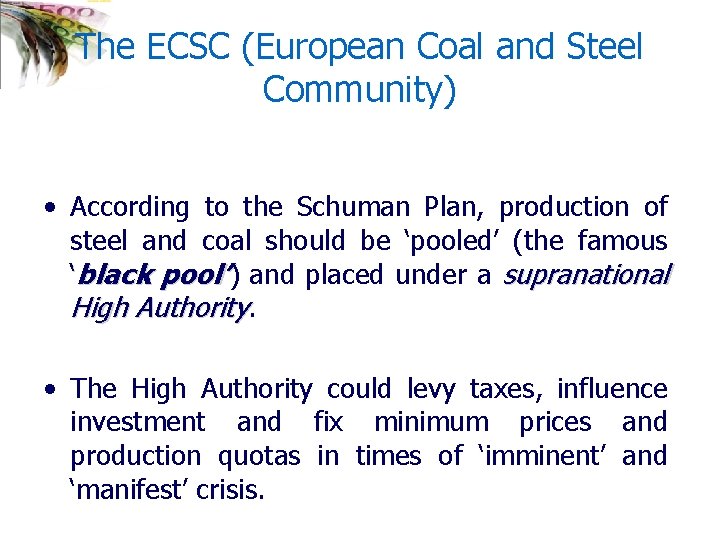 The ECSC (European Coal and Steel Community) • According to the Schuman Plan, production
