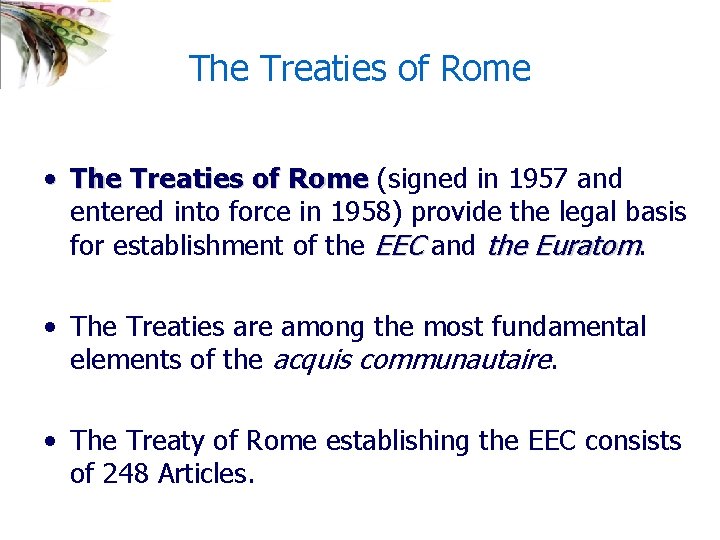 The Treaties of Rome • The Treaties of Rome (signed in 1957 and entered