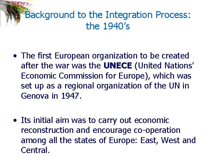 Background to the Integration Process: the 1940’s • The first European organization to be