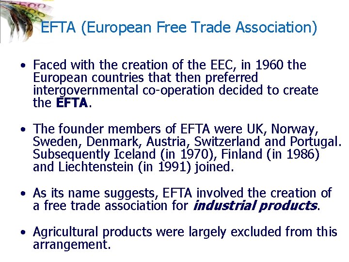 EFTA (European Free Trade Association) • Faced with the creation of the EEC, in