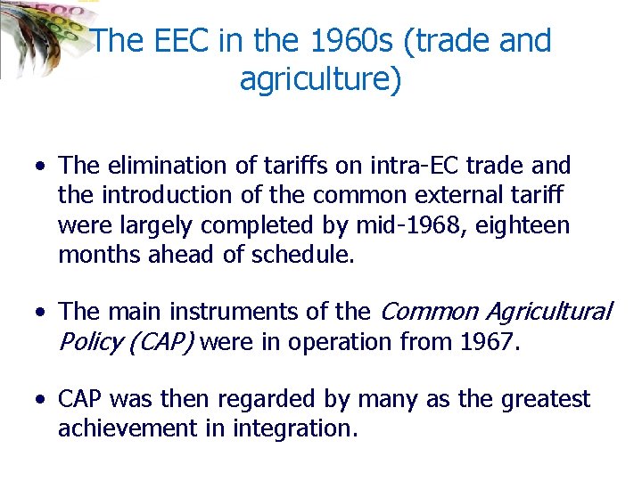 The EEC in the 1960 s (trade and agriculture) • The elimination of tariffs