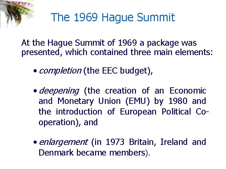 The 1969 Hague Summit At the Hague Summit of 1969 a package was presented,