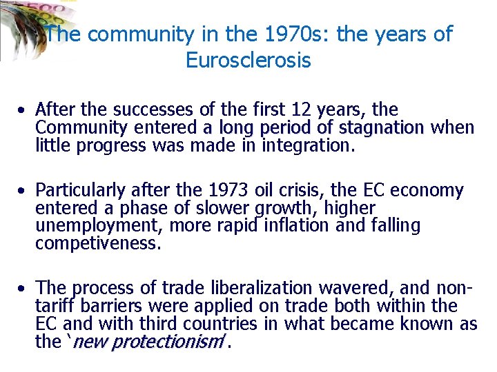The community in the 1970 s: the years of Eurosclerosis • After the successes