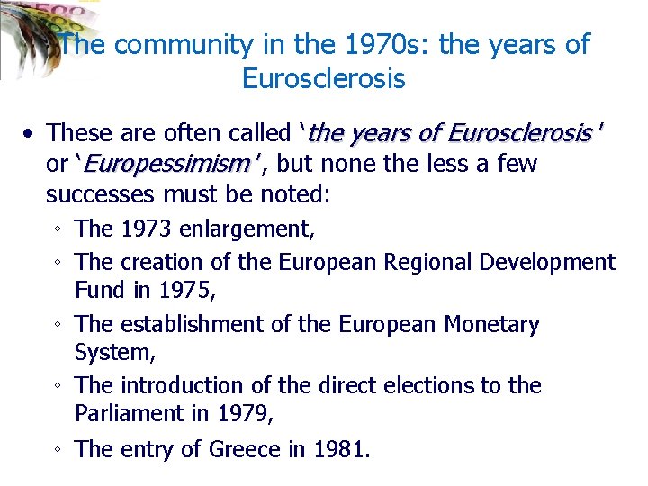 The community in the 1970 s: the years of Eurosclerosis • These are often
