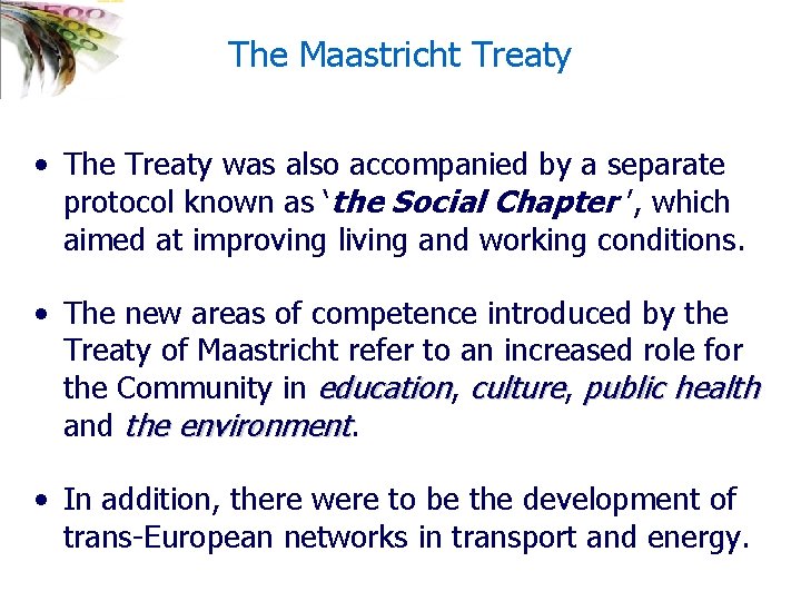 The Maastricht Treaty • The Treaty was also accompanied by a separate protocol known
