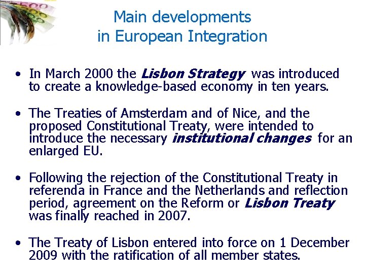 Main developments in European Integration • In March 2000 the Lisbon Strategy was introduced
