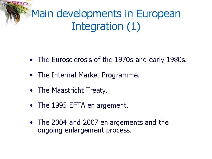 Main developments in European Integration (1) • The Eurosclerosis of the 1970 s and
