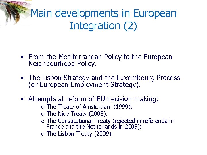 Main developments in European Integration (2) • From the Mediterranean Policy to the European