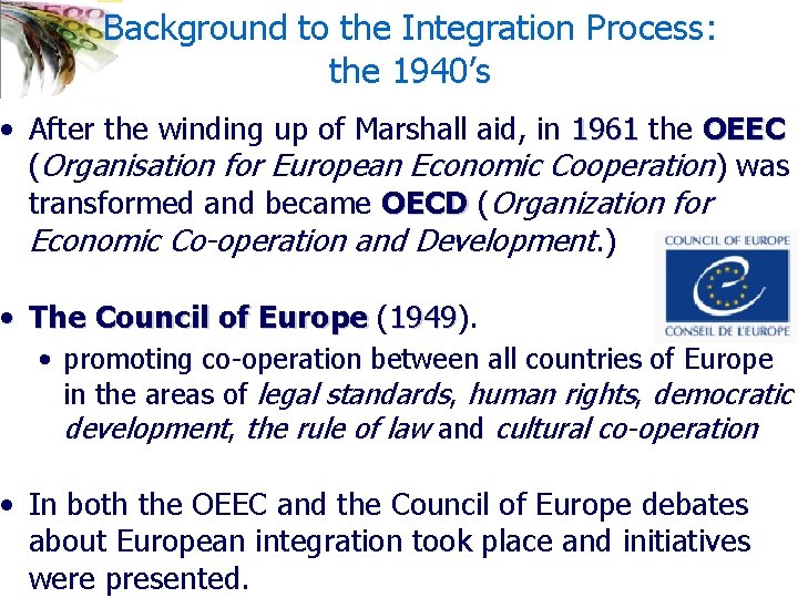 Background to the Integration Process: the 1940’s • After the winding up of Marshall