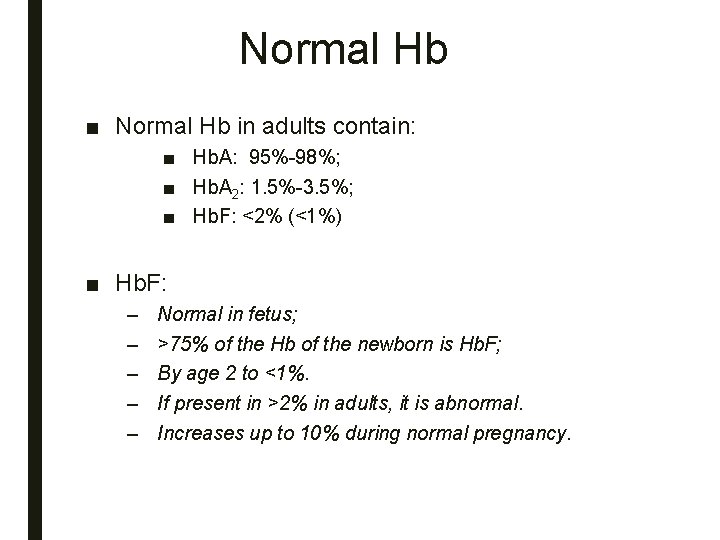 Normal Hb ■ Normal Hb in adults contain: ■ Hb. A: 95%-98%; ■ Hb.