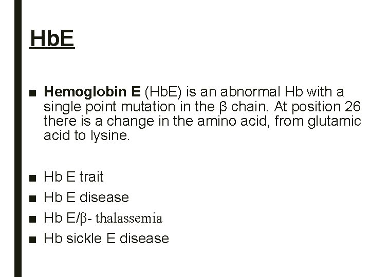 Hb. E ■ Hemoglobin E (Hb. E) is an abnormal Hb with a single