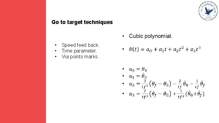 Go to target techniques • • • Speed feed back. Time parameter. Via points