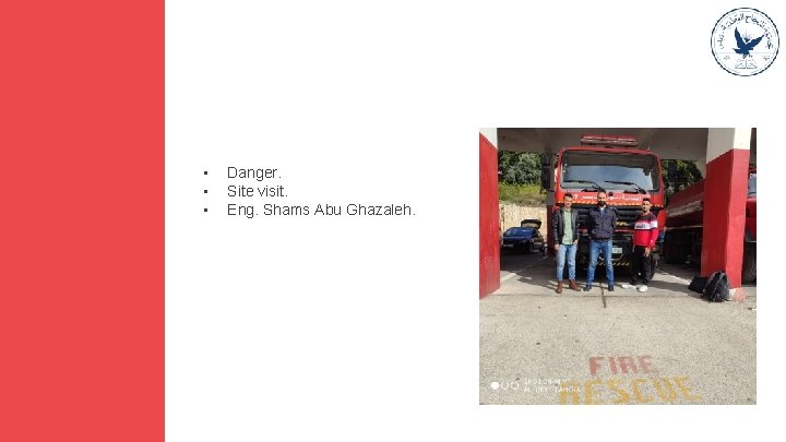  • • • Danger. Site visit. Eng. Shams Abu Ghazaleh. 